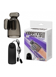 Дымчатая насадка-мастурбатор с вибрацией Vibrating Crystal Cap III - Baile - в Шахтах купить с доставкой